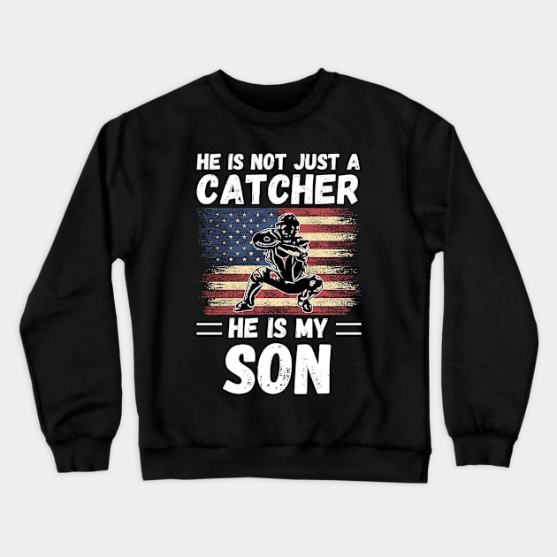 He Is Not Just A Catcher He Is My Son, Proud Baseball Catcher Parents Crewneck Sweatshirt by JustBeSatisfied